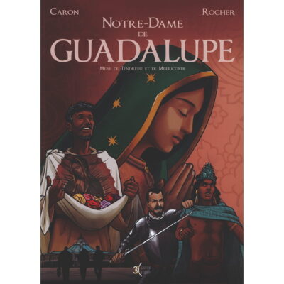 Notre Dame de Guadalupe - Mère de tendresse et de miséricorde