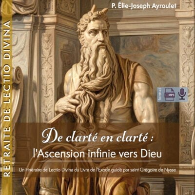 De clarté en clarté : l'ascension infinie vers Dieu