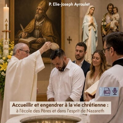 Accueillir et engendrer à la vie chrétienne : à l'école des pères de l'Eglise et dans l'esprit de Nazareth